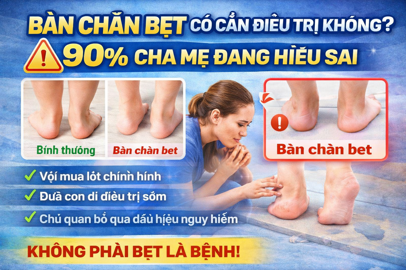 BÀN CHÂN BẸT... CHA MẸ LO LẮNG NHỮNG DỄ HIỂU SAI